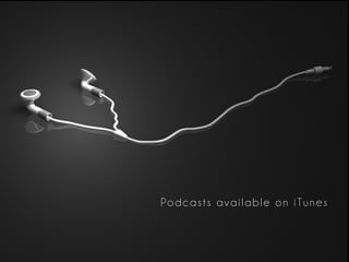 Podcasts available on iTunes
 