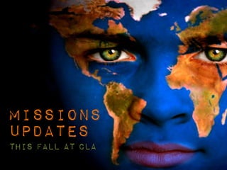 Missions
Updates
This Fall at cla
 