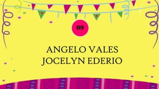 09


 ANGELO VALES
JOCELYN EDERIO
 