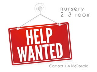 nurser y
2-3 room
Contact Kim McDonald
 