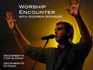 h t t p : / / l i f eWorship
now.org.podcast
h t t p : / / i t u Encounter!
nes.apple.com/podcast

with Andrew Ironside!

December 14!
7:00-9:00pm!
December 15!
10:00am!

 