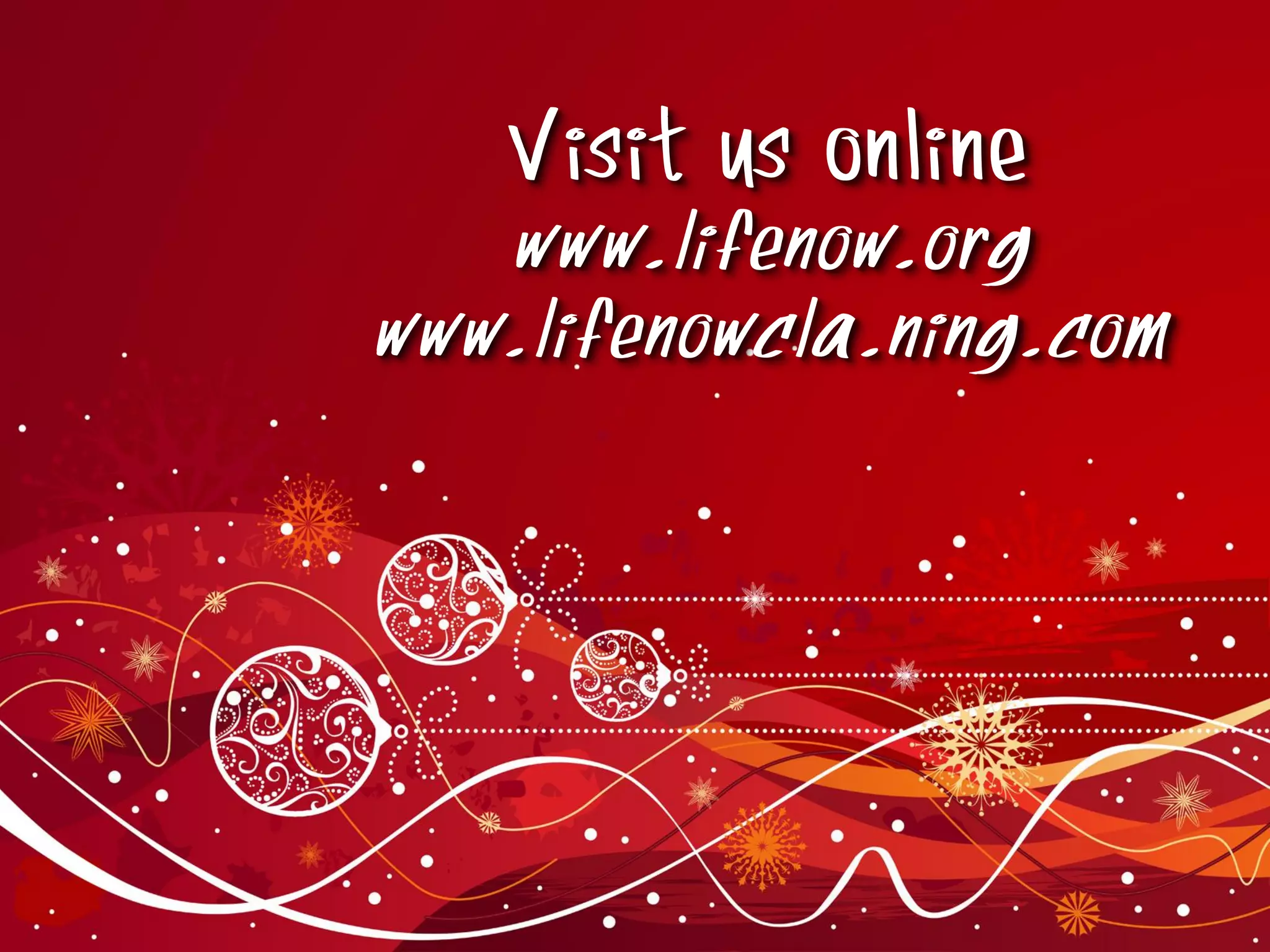 Visit us online
www.lifenow.org
www.lifenowcla.ning.com