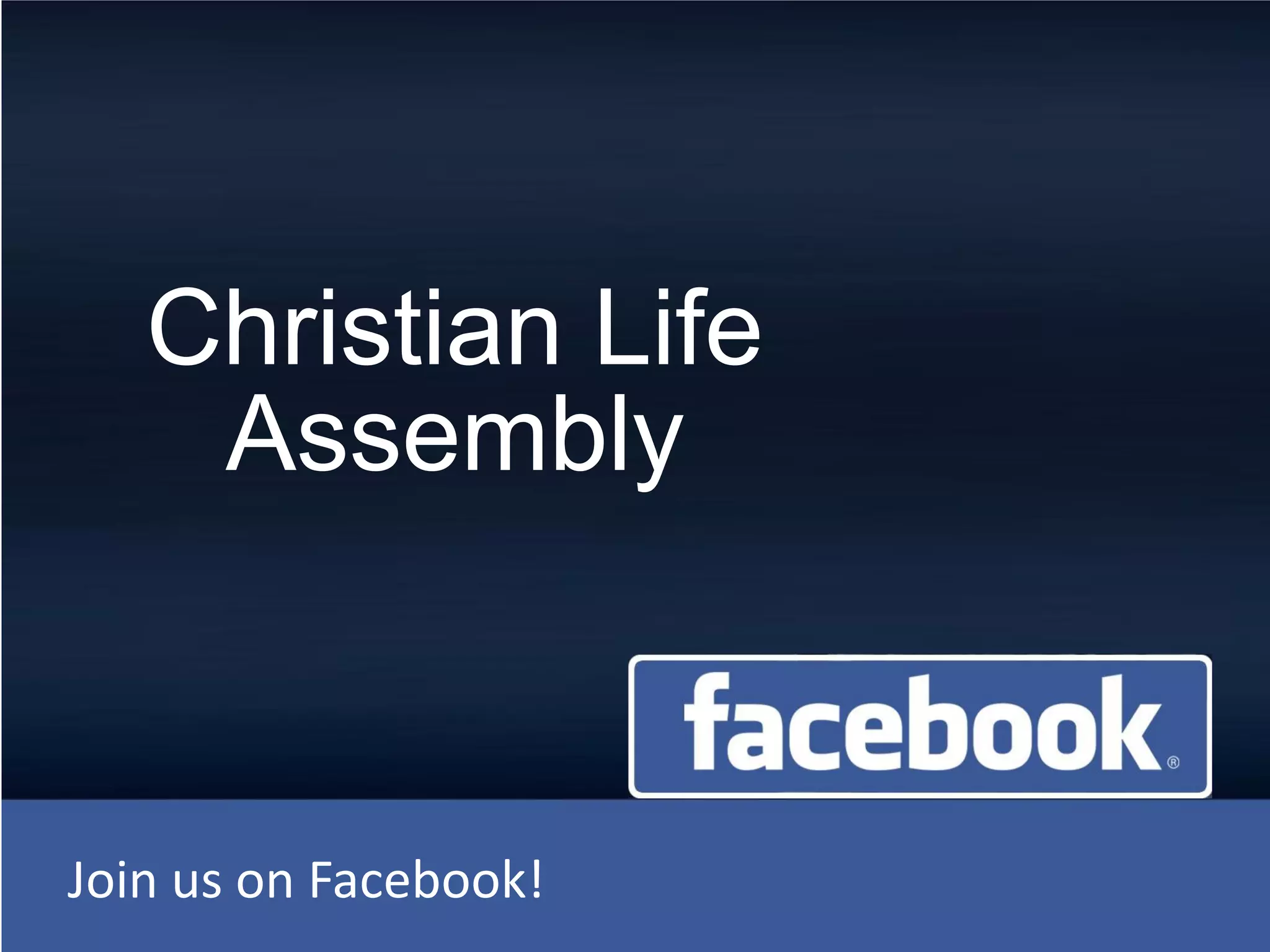 Join us on Facebook!
Christian Life
Assembly