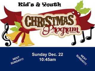 Kid’s & Youth

Sunday Dec. 22
10:45am

 