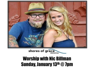 Worship with Nic Billman
Sunday, January 13th @ 7pm
 