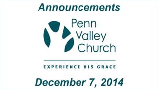 Announcements 
December 7, 2014 
 