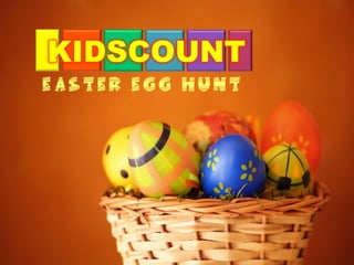 KIDSCOUNT
Easter Egg hunt
 