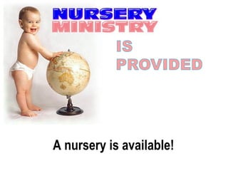 A nursery is available!

 