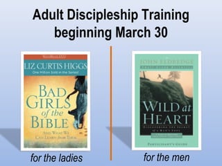 Adult Discipleship Training
beginning March 30

for the ladies

for the men

 