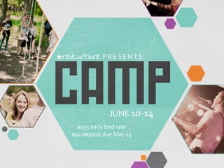 JUNE	
  10-­‐14	
  
$155	
  early	
  bird	
  rate	
  
$30	
  deposit	
  due	
  May	
  15	
  
 