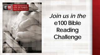 Join us in the
e100 Bible
Reading
Challenge
 