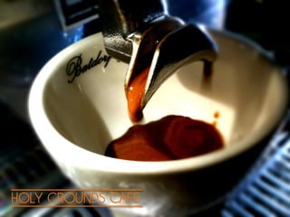HOLY GROUNDS CAFE