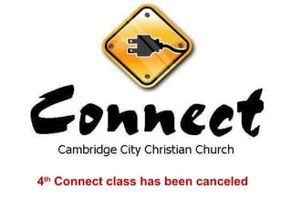 4 th  Connect class has been canceled  