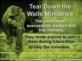 The youth have successfully worked with this ministry. They invite anyone to join them during future trips  to help the homeless. Watch for more information 