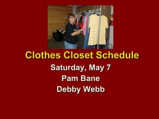 Saturday, May 7 Pam Bane Debby Webb 