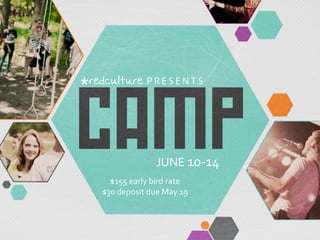 JUNE	
  10-­‐14	
  
$155	
  early	
  bird	
  rate	
  
$30	
  deposit	
  due	
  May	
  19	
  
 