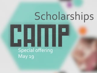 Special	
  oﬀering	
  
May	
  19	
  
Scholarships	
  
 
