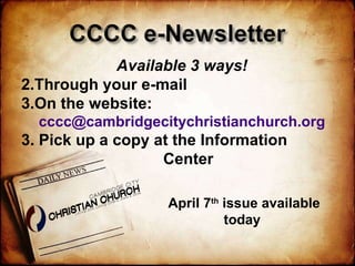 Available 3 ways! Through your e-mail  On the website: [email_address] 3. Pick up a copy at the Information  Center April 7 th  issue available today  