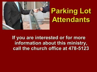 If you are interested or for more information about this ministry, call the church office at 478-5123 