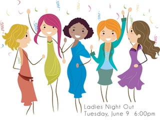 Ladies Night Out
Tuesday, June 9 6:00pm
 