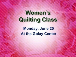 Monday, June 20 At the Golay Center 
