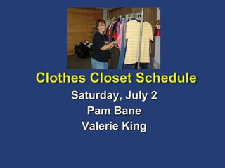 Saturday, July 2 Pam Bane Valerie King 