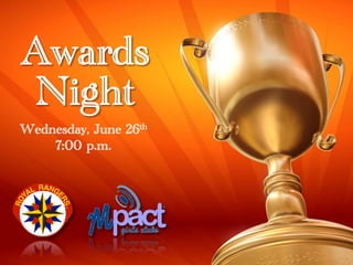 Wednesday, June 26th
7:00 p.m.
Awards
Night
 