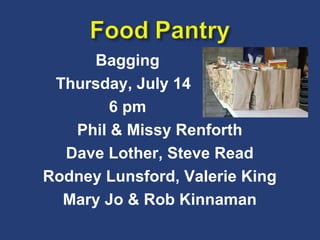 Bagging Thursday, July 14 6 pm Phil & Missy Renforth Dave Lother, Steve Read Rodney Lunsford, Valerie King Mary Jo & Rob Kinnaman 