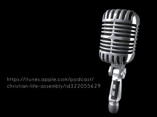 https://itunes.apple.com/podcast/
christian-life-assembly/id322055629
 