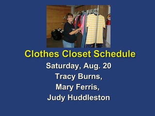 Saturday, Aug. 20 Tracy Burns, Mary Ferris,  Judy Huddleston 