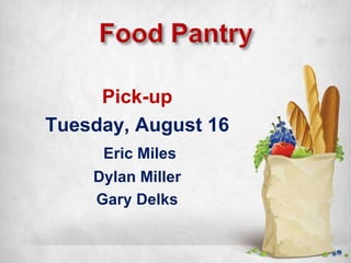 Pick-up Tuesday, August 16 Eric Miles Dylan Miller Gary Delks 