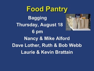Bagging Thursday, August 18 6 pm Nancy & Mike Alford Dave Lother, Ruth & Bob Webb Laurie & Kevin Brattain 