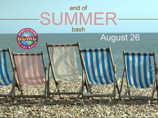 Save the date
end of
SUMMERbash
August 26
 