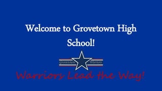 Welcome to Grovetown High
School!
Warriors Lead the Way!
 