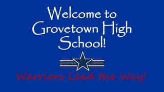 Welcome to
Grovetown High
School!
Warriors Lead the Way!
 