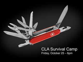CLA Survival Camp
Friday, October 25 – 6pm
 