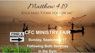 CFC MINISTRY FAIR
Sunday, September 17
Following Both Services
in the Gym
 