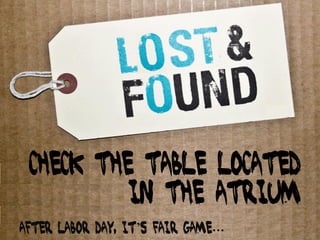 Check the table located
          in the atrium
After Labor Day, it’s fair game…
 
