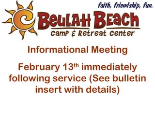 Informational Meeting February 13 th  immediately following service (See bulletin insert with details) 