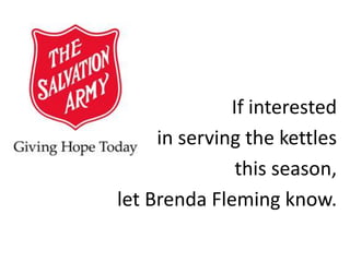 If interested
in serving the kettles
this season,
let Brenda Fleming know.

 