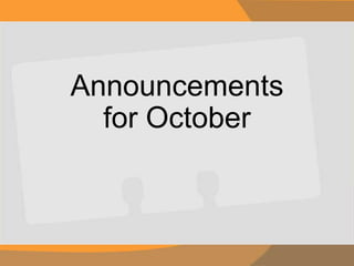 Announcements
for October
 