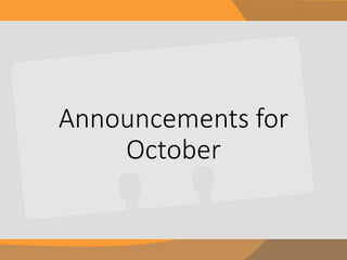 Announcements for 
October 
 