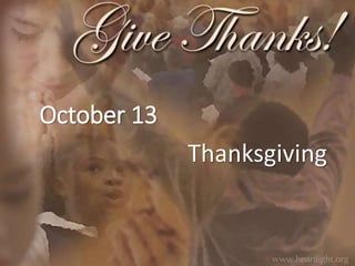 October 13 
Thanksgiving 
 