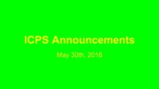 ICPS Announcements
May 30th, 2016
 