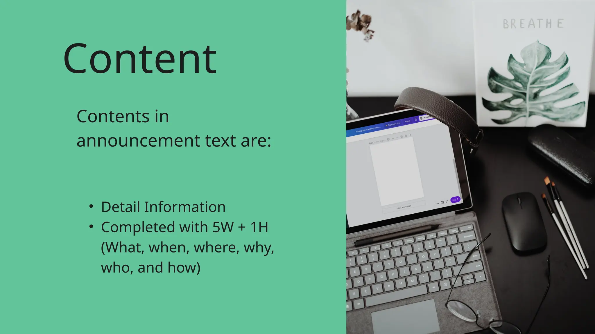 Contents in
announcement text are:
• Detail Information
• Completed with 5W + 1H
(What, when, where, why,
who, and how)
Content
 