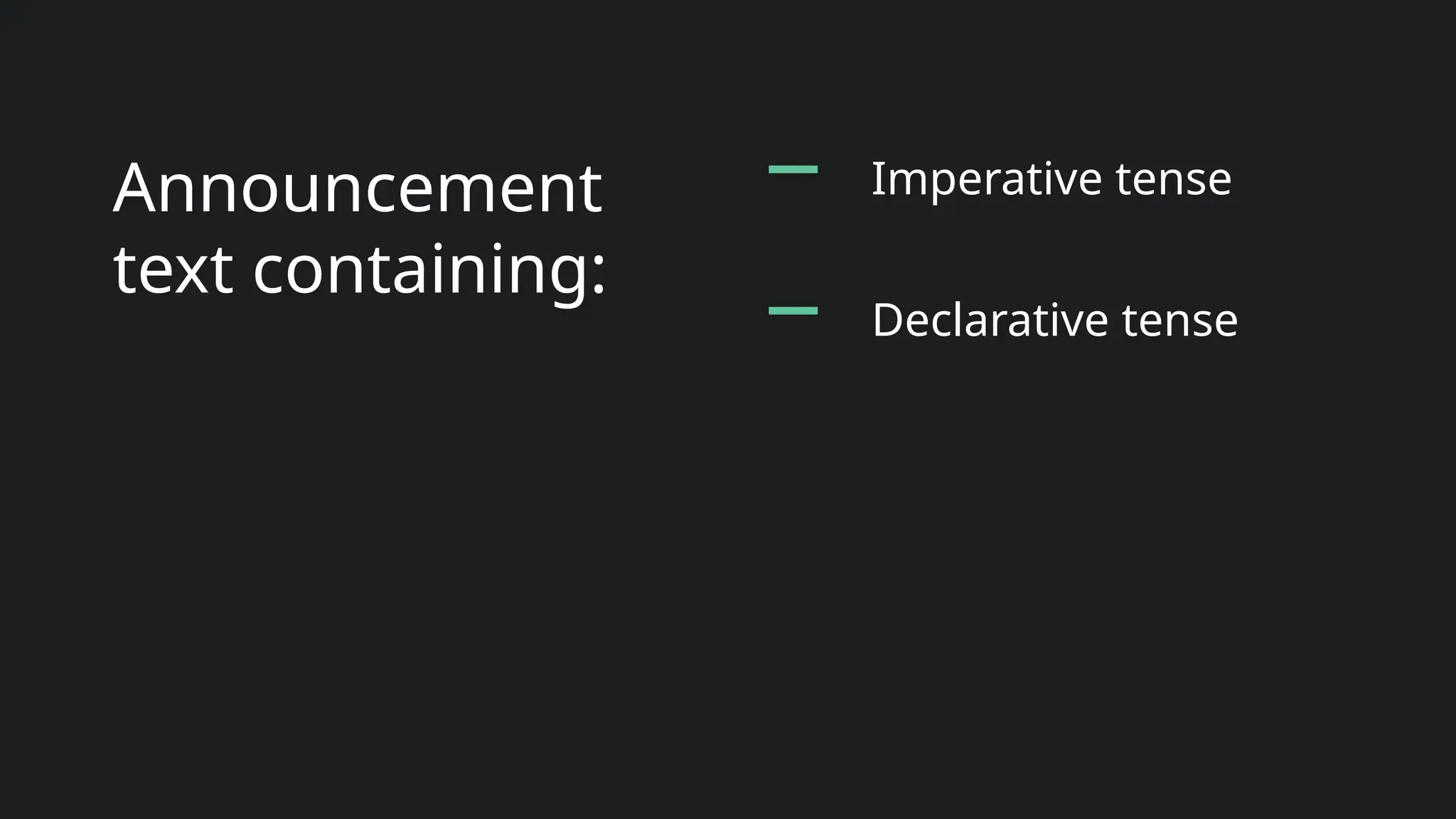 Announcement
text containing:
Imperative tense
Declarative tense
 