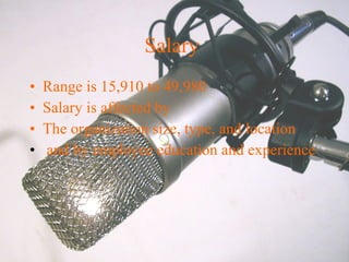 Salary  Range is 15,910 to 49,980  Salary is affected by The organization size, type, and location   and by employee education and experience   