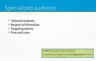 Specialized audience

Tailored contents

Respect of diversities

Targeting stories

Pros and cons
 