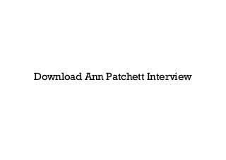 Download Ann Patchett Interview
 