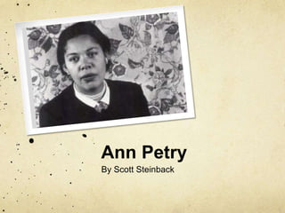 Ann Petry
By Scott Steinback
 